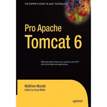 Pro Apache Tomcat 6: Expert Guide to Java Servlet and JSP Server Management