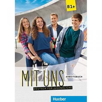 MIT UNS B1+ ARBEITSBUCH (EJERC.) - Libro de ejercicios para el aprendizaje del alemán, nivel B1, incluye actividades prácticas, ejercicios escritos y orales, vocabulario temático y explicaciones gramaticales