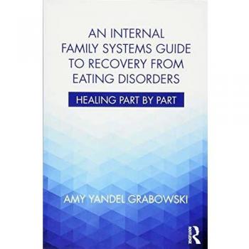 An Internal Family Systems Guide to Recovery from Eating Disorders: Healing Part by Part