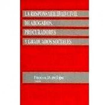 La Responsabilidad Civil de Abogados, Procuradores y Graduados Sociales