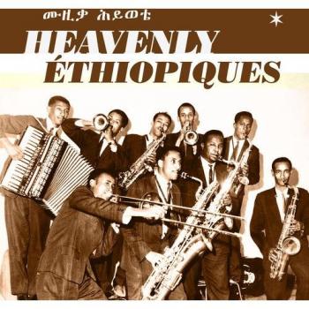 Heavenly Ethiopiques: The Ultimate Collection of Ethiopian Music