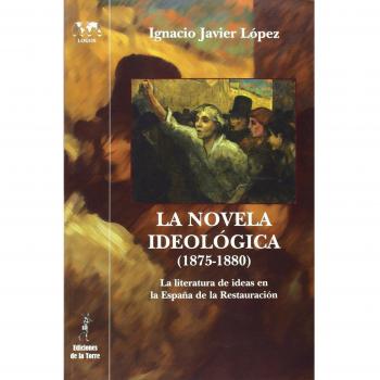 La novela ideológica - Ignacio Javier López Martínez