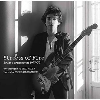 Streets of Fire: Bruce Springsteen in Photographs and Lyrics 1977-1979