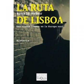 La ruta de Lisboa: Una ciudad franca en la Europa nazi