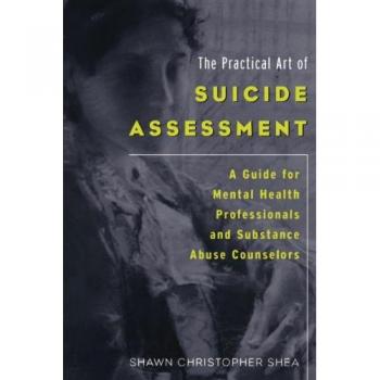 The Practical Art of Suicide Assessment: A Guide for Mental Health Professionals and Substance Abuse Counselors