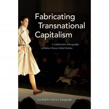 Fabricating Transnational Capitalism: A Collaborative Ethnography of Italian-Chinese Global Fashion