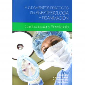 Fundamentos prácticos en anestesiología y reanimación: cardiovascular y respiratorio
