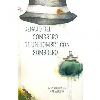 Debajo del sombrero de un hombre con sombrero - Pintadera, Fran - Beitia, Maria