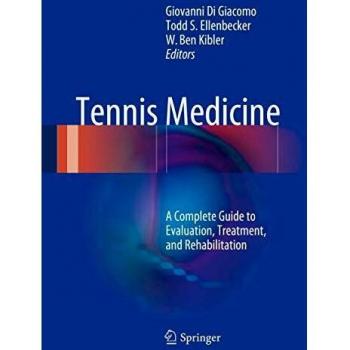 Tennis Medicine: A Complete Guide to Evaluation, Treatment, and Rehabilitation