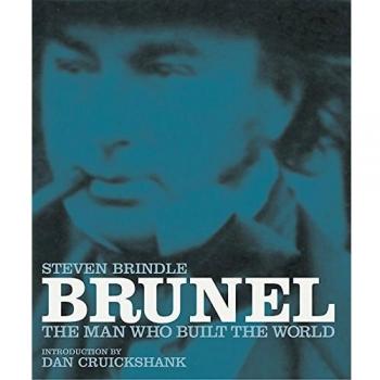 BRUNEL THE MAN WHO BUILT THE WORLD