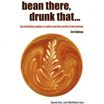 Bean There, Drunk That: The Ultimate Coffee and Barista Guide