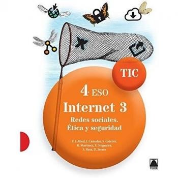 TIC 4 ESO. Internet 3. Redes sociales. Ética y seguridad - 9788430781904