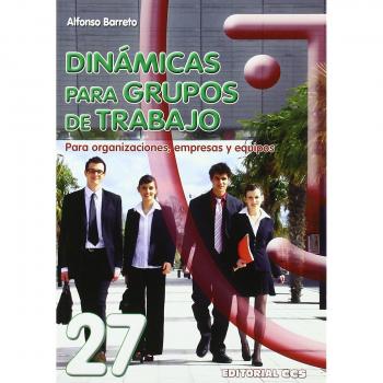 Dinamicas Para Grupos De Trabajo: Para organizaciones, empresas y equipos: 27