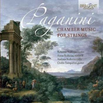 PAGANINI: Chamber Music for Strings - Anna Noferini Andrea Noferini Roberto Noferini Giulio Tampalini