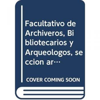TEMARIO PARA FACULTATIVO DE ARCHIVEROS, BIBLIOTECARIOS Y ARQUEÓLOGOS, SECCIÓN ARCHIVOS: Archivística: 3