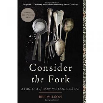Consider the Fork: A History of How We Cook and Eat