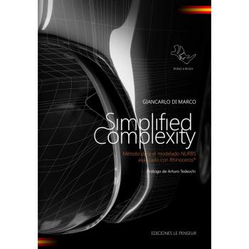 Simplified complexity. Método para el modelado NURBS avanzado con Rhinoceros. Ediz. integrale