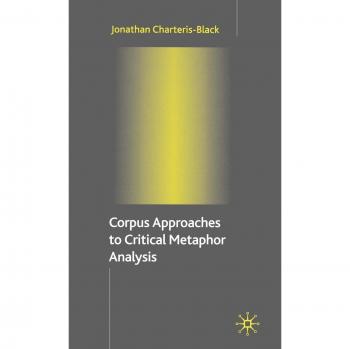 Corpus Approaches to Critical Metaphor Analysis