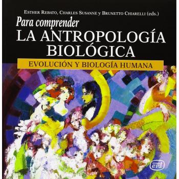 Para comprender la Antropología Biológica: Evolución y Biología Humana