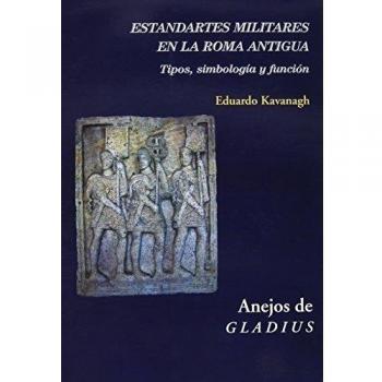 Estandartes militares en la Roma antigua: Tipos, simbología y función - Eduardo Kavanagh