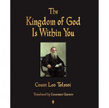 The Kingdom of God Is Within You: Spiritual Philosophy by Leo Tolstoy