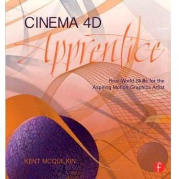 Cinema 4D Apprentice: Real-World Skills for the Aspiring Motion Graphics Artist