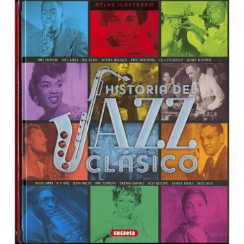 Atlas ilustrado historia del Jazz clásico - Jorge Sol 90/montoro