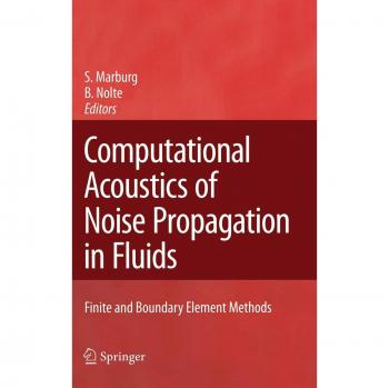 Computational Acoustics: Noise Propagation in Fluids - Finite and Boundary Element Methods (Springer Edition)