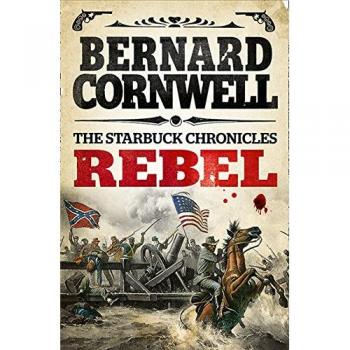 Rebel: La Épica Primera Novela de la Gritty Serie Histórica de la Guerra Civil - Libro 1 de Bernard Cornwell