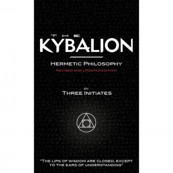 The Kybalion: A Study of the Hermetic Philosophy of Ancient Egypt and Greece