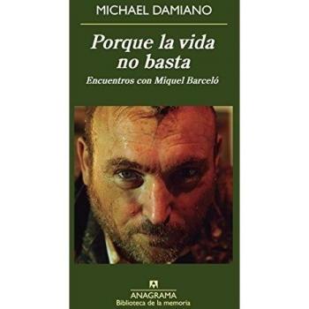 Porque la vida no basta. Encuentros con Miquel Barceló: 30 - Michael Damiano