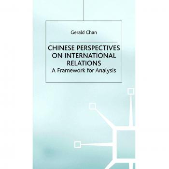 Chinese Perspectives on International Relations: A Framework for Analysis