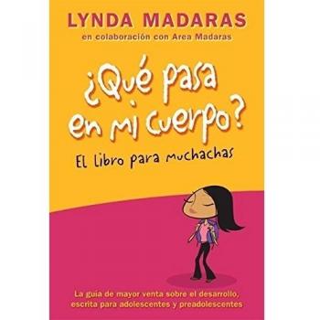 Que Pasa En Mi Cuerpo? Libro Para Muchachas: La Guía de Mayor Venta Sobre El Desarrollo Escrita Para Adolescentes Y Preadolescentes = The What's Happe