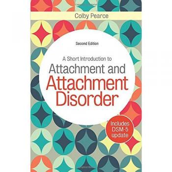 A Short Introduction to Attachment and Attachment Disorder, Second Edition