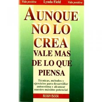 Aunque no lo crea, vale mas de lo que piensa