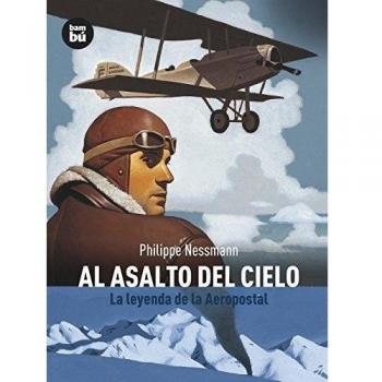 Al asalto del cielo: La Leyenda de la Aeropostal