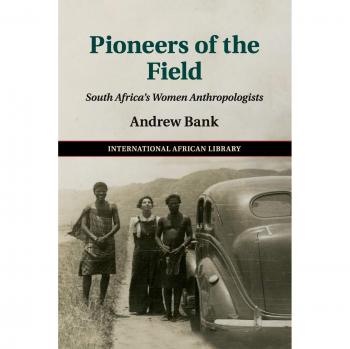 Pioneras del Campo: Antropólogas Sudafricanas (Biblioteca Internacional Africana, Volumen 51)