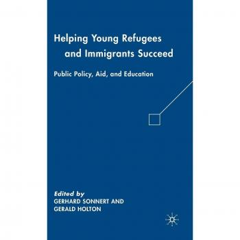 Supporting Young Refugees and Immigrants: A Comprehensive Guide to Public Policy, Aid, and Education