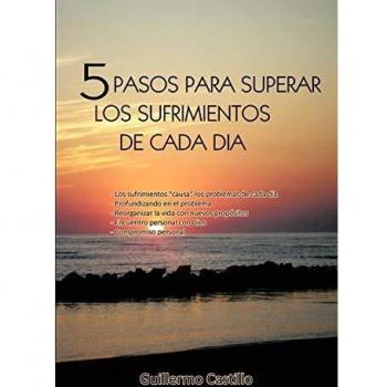 Guía Práctica: 5 Pasos para Superar los Sufrimientos Diarios (Formato Tapa Blanda)