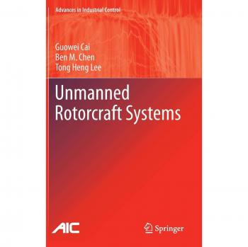 Unmanned Rotorcraft Systems: Principles, Modeling, and Control