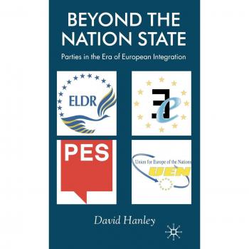 Beyond the Nation State: Parties in the Era of European Integration