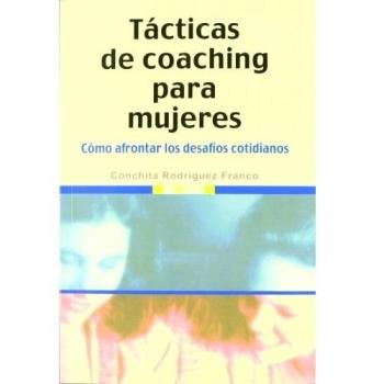 Tácticas de coaching para mujeres: cómo afrontar los desafíos cotidianos