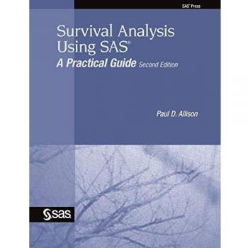 Survival Analysis Using SAS: A Practical Guide to Data Analysis