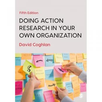 Doing Action Research in Your Own Organization: A Practical Guide by David Coghlan
