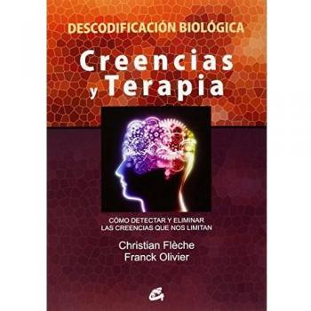 Creencias Y Terapia: Cómo detectar y eliminar las creencias que nos limitan