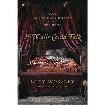 If Walls Could Talk: An Intimate History of the Home