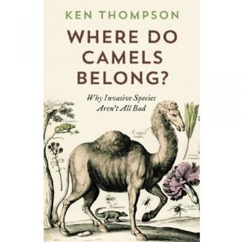 Where Do Camels Belong?: Why Invasive Species Aren't All Bad