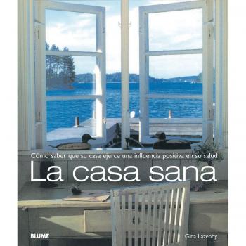La casa sana: Cómo saber que su casa ejerce una influencia positiva en su salud