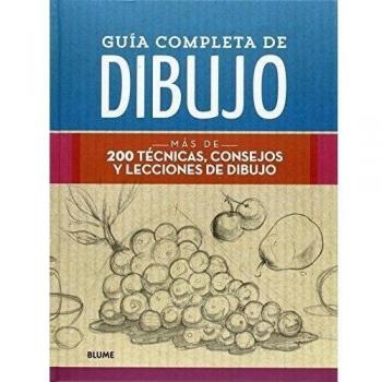Guía completa de dibujo: Más de 200 técnicas, consejos y lecciones de dibujo - AA.VV