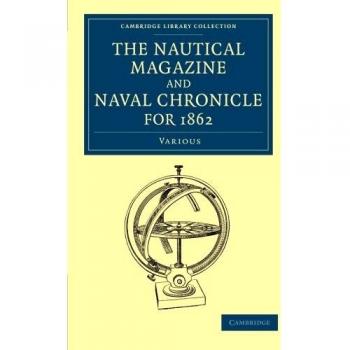 Colección de Revistas Náuticas y Crónicas Navales 1832–1870: Set de 39 Volúmenes - Revista Náutica y Crónica Naval de 1862 (Colección Biblioteca Cambridge)